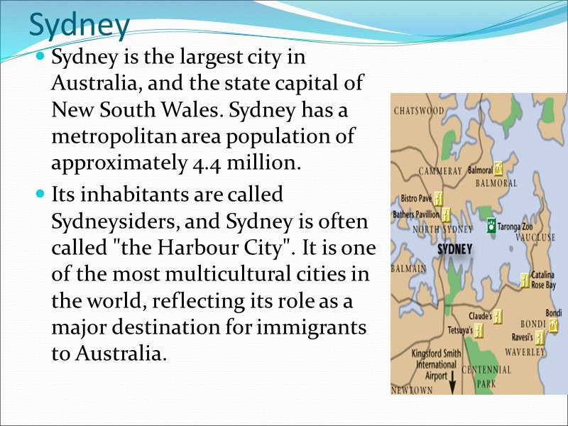 Sydney Sydney is the largest city in Australia, and the state capital of New